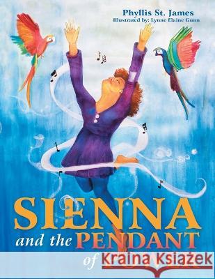 Sienna and the Pendant of Power Phyllis St James Lynne Elaine Gunn  9781665737883 Archway Publishing - książka