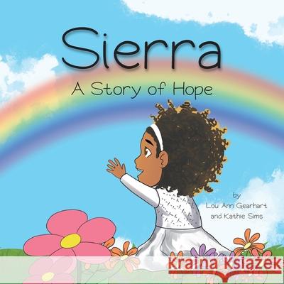 Sierra: A Story of Hope Lou Ann Gearhart, Kathie Sims 9781647731588 Trilogy Christian Publishing - książka