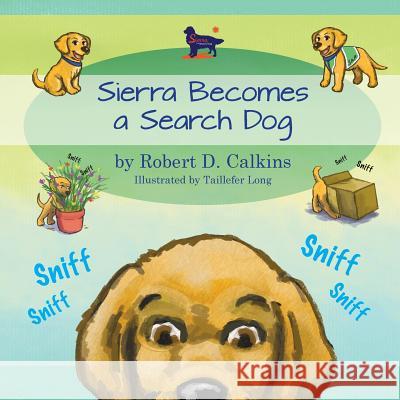 Sierra Becomes a Search Dog Robert D. Calkins Taillefer Long 9780997191103 Callout Press - książka