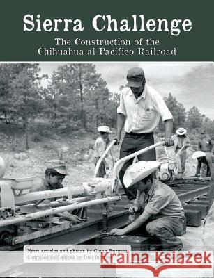 Sierra Challenge: The Construction of the Chihuahua al Pacifico Railroad Dr Glenn Burgess (University of Hull), Dr Glenn Burgess (University of Hull), Don Burgess 9781939604002 Barranca Press - książka