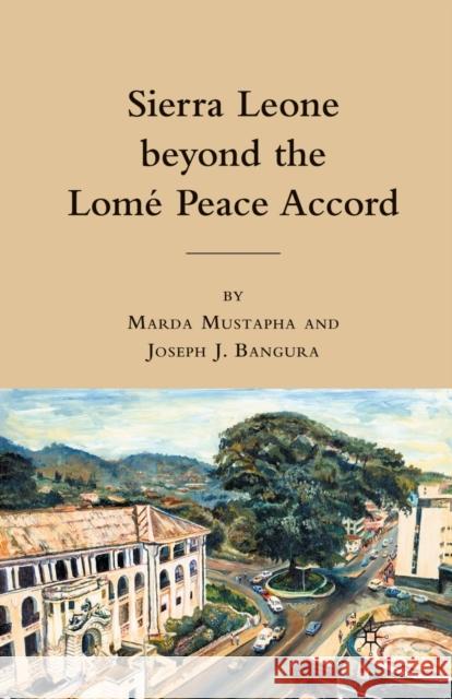 Sierra Leone Beyond the Lome Peace Accord Marda Mustapha Joseph J. Bangura M. Mustapha 9781349287338 Palgrave MacMillan - książka