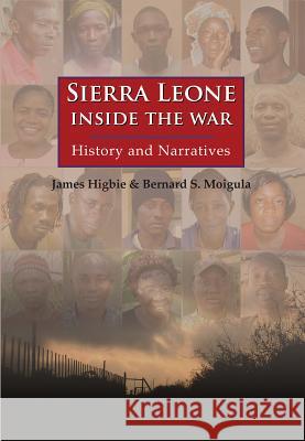 Sierra Leone: Inside the War: History and Narratives James Higbie Bernard S. Moigula 9789745241985 Orchid Press - książka