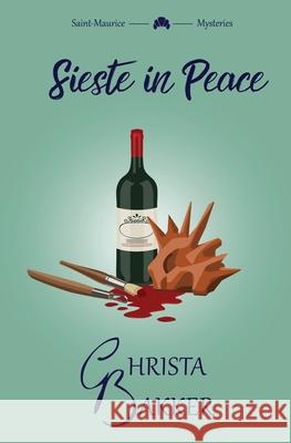 Sieste in Peace: an artful pageturner of a cozy mystery Christa Bakker 9781916998056 Counting Blessings - książka