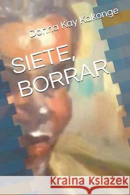 Siete, Borrar Donna Kay Cindy Kakonge 9781717824936 Independently Published - książka