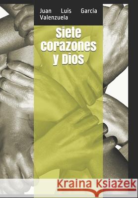 Siete corazones y Dios Juan Luis García Valenzuela 9798634480701 Independently Published - książka