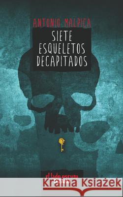 Siete Esqueletos Decapitados Antonio Malpica 9786077351047 Editorial Oceano de Mexico - książka