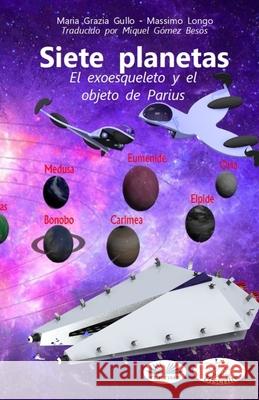 Siete planetas: El exoesqueleto y el objeto de Parius Maria Grazia Gullo                       Miquel G 9788835429234 Tektime - książka