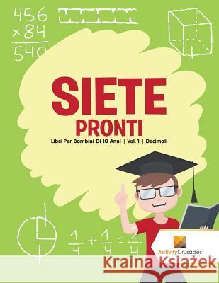 Siete Pronti: Libri Per Bambini Di 10 Anni Vol. 1 Decimali Activity Crusades 9780228224334 Activity Crusades - książka