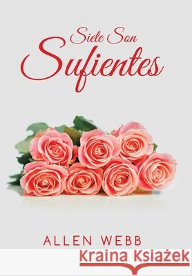 Siete Son Sufientes Allen Webb 9781664142749 Xlibris Us - książka