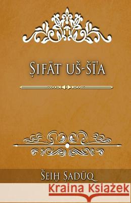 Sifat Ush-Shi'a Sheikh Sadooq Fatima Chehade Ali Ghazi 9781546595687 Createspace Independent Publishing Platform - książka