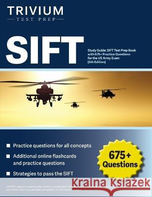 SIFT Study Guide: SIFT Test Prep Book with 675+ Practice Questions for the US Army Exam [5th Edition] Elissa Simon 9781637982785 Trivium Test Prep - książka