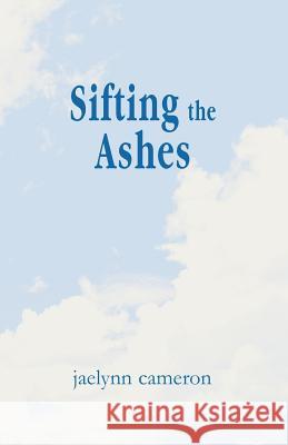 Sifting the Ashes Jaelynn Cameron 9781401055417 Xlibris Corporation - książka