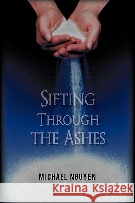 Sifting Through the Ashes Michael Nguyen 9781450285117 iUniverse.com - książka