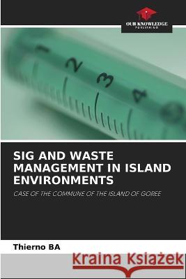 Sig and Waste Management in Island Environments Thierno Ba 9786205537039 Our Knowledge Publishing - książka