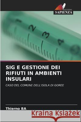 Sig E Gestione Dei Rifiuti in Ambienti Insulari Thierno Ba 9786205537084 Edizioni Sapienza - książka