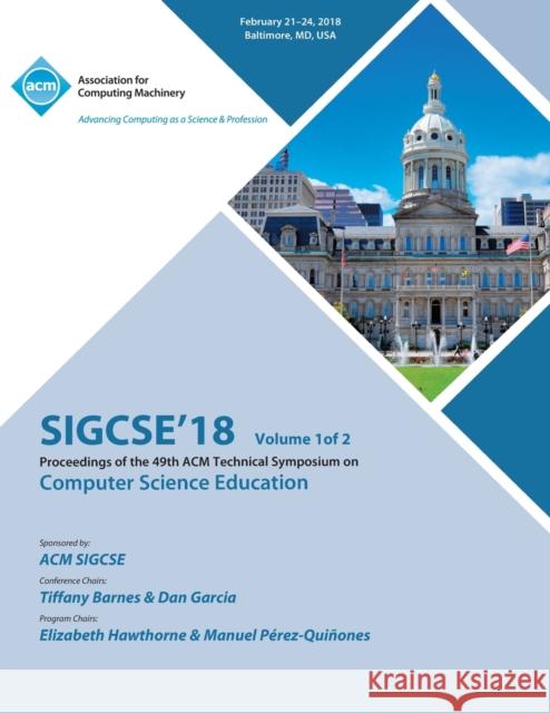 Sigcse '18: Proceedings of the 49th ACM Technical Symposium on Computer Science Education, Vol. 1 Sigcse 9781450358712 ACM - książka