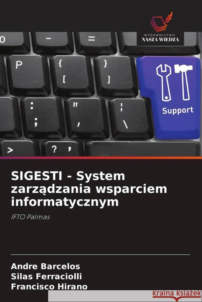 SIGESTI - System zarzadzania wsparciem informatycznym Barcelos, André, Ferraciolli, Silas, Hirano, Francisco 9786208813857 Wydawnictwo Nasza Wiedza - książka