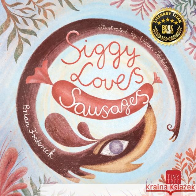 Siggy Loves Sausages: A Fun-filled Story for Children Aged 5 to 7 About Keeping Promises and Sausage Dogs Brian Frederick 9780722356197 Andrews UK Limited - książka