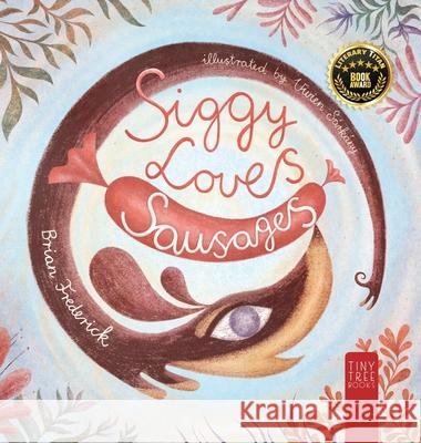 Siggy Loves Sausages: A Fun-filled Story for Children Aged 5 to 7 About Keeping Promises and Sausage Dogs Brian Frederick Vivien S?rk?ny 9780722356203 Tiny Tree Books - książka