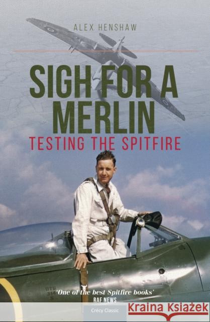 Sigh For A Merlin: Testing The Spitfire Alex Henshaw 9781800352513 Crecy Publishing - książka