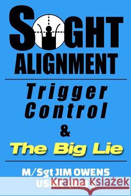 Sight Alignment, Trigger Control & The Big Lie Owens, Jim 9781939812674 Loose Cannon - książka
