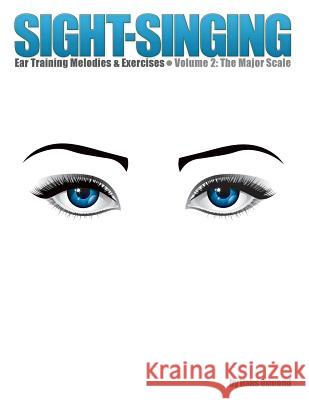 Sight-Singing - Ear Training Melodies & Exercises: Volume 2, The Major Scale Oxmond, Hans 9781505544763 Createspace - książka