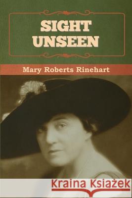 Sight Unseen Mary Roberts Rinehart 9781636376585 Bibliotech Press - książka