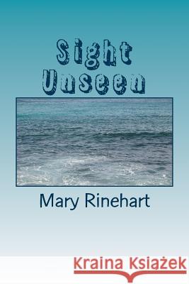 Sight Unseen Mary Roberts Rinehart 9781986767699 Createspace Independent Publishing Platform - książka