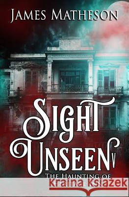 Sight Unseen V: The Haunting Of Heritage Inn Matheson, James M. 9781981609154 Createspace Independent Publishing Platform - książka