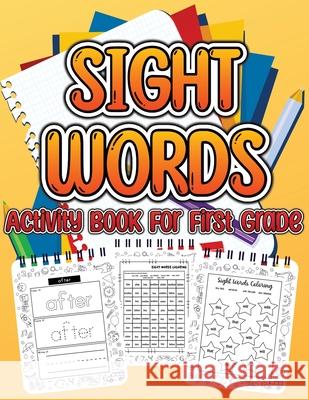 Sight Word Activity Book For First Grade Kids: Essential Sight Words for Kids Learning to Write and Read. Big Activity Pages to Learn, Trace & Practic Am Publishin 9783755111030 Gopublish - książka