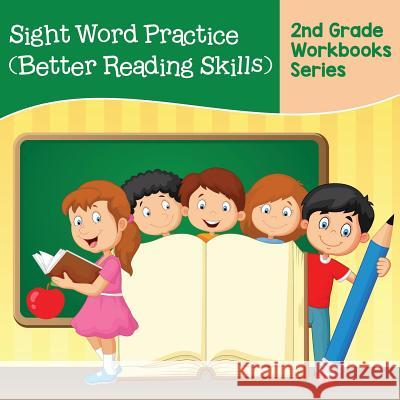 Sight Word Practice (Better Reading Skills): 2nd Grade Workbooks Series Baby Professor 9781682800140 Baby Professor - książka