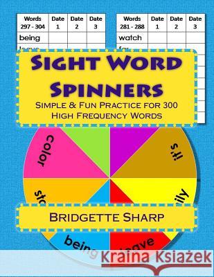 Sight Word Spinners Grades 1 - 3: Simple & Fun Practice for 300 High Frequency Words Bridgette Sharp 9781543266733 Createspace Independent Publishing Platform - książka