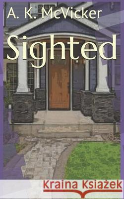 Sighted A K McVicker 9798646434471 Independently Published - książka