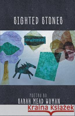 Sighted Stones Sarah Mead Wyman 9781635345605 Finishing Line Press - książka