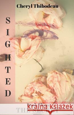 Sighted: The Secret Cheryl Thibodeau 9781393333821 Draft2digital - książka