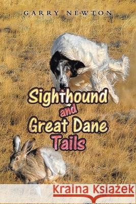 Sighthound and Great Dane Tails Garry Newton 9781665573931 Authorhouse - książka