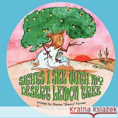 Sights I See with My Desert Lemon Tree Sharon Farmer Melissa Schaschwary 9781936046348 Mirror Publishing - książka