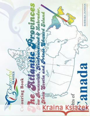 Sights of Canada: The Atlantic Provinces, New Brunswick, Newfoundland & Labrador, Nova Scotia and Prince Edward Island Barbara Janman 9780995905207 Colourful Travels Inc. - książka