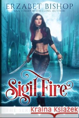 Sigil Fire The Series: Books 1-3 Erzabet Bishop 9781773572567 Naughty Nights Press LLC - książka