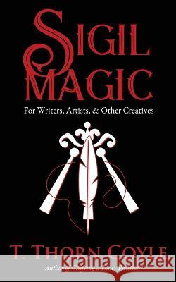 Sigil Magic for Writers, Artists, & Other Creatives T Thorn Coyle   9781946476425 Pf Publishing - książka
