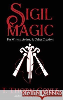 Sigil Magic for Writers, Artists, & Other Creatives T Thorn Coyle   9781946476432 Pf Publishing - książka