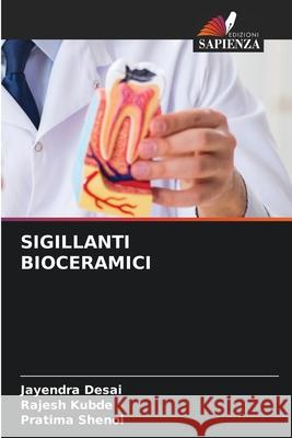 SIGILLANTI BIOCERAMICI Desai, Jayendra, Kubde, Rajesh, SHENOI, PRATIMA 9786209066535 Edizioni Sapienza - książka