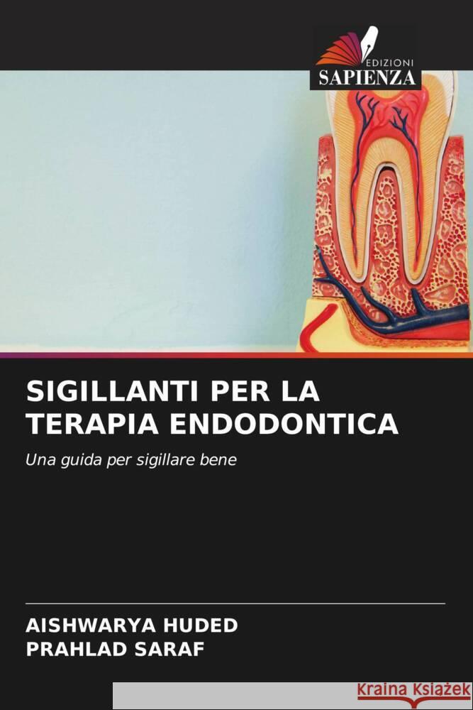 SIGILLANTI PER LA TERAPIA ENDODONTICA HUDED, AISHWARYA, SARAF, PRAHLAD 9786208254223 Edizioni Sapienza - książka