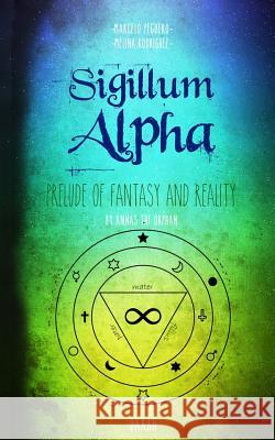 Sigillum Alpha: Prelude of Fantasy and Reality Melina Rodriguez Michelle Garcia Annas Th 9781792919909 Independently Published - książka