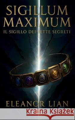 Sigillum Maximum: Il Sigillo dei Sette Segreti Eleanor Lian 9781068444555 Rcp - książka