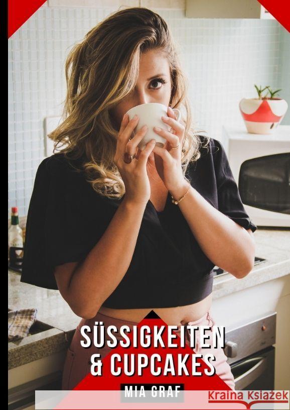 S??igkeiten & Cupcakes: Geschichten mit explizitem Sex f?r Erwachsene Mia Graf 9783384195395 MIA Graf - książka