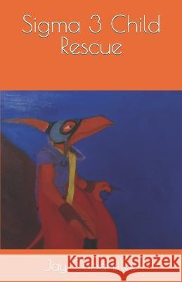 Sigma 3 Child Rescue Jay Cabanillas 9798838053923 Independently Published - książka