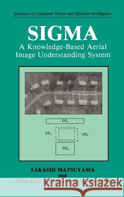 SIGMA: A Knowledge-Based Aerial Image Understanding System Matsuyama, Takashi 9780306433016 Springer - książka