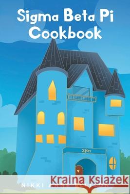 Sigma Beta Pi Cookbook Nikki Anne Ellison 9781639854950 Fulton Books - książka