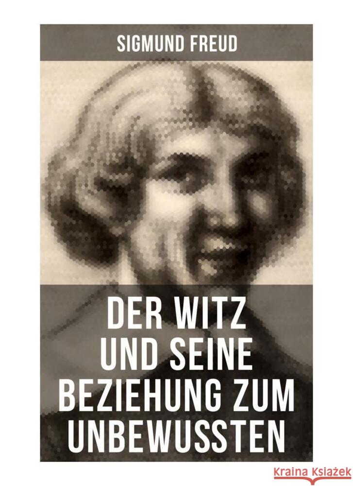 Sigmund Freud: Der Witz und seine Beziehung zum Unbewußten Freud, Sigmund 9788027259281 Musaicum Books - książka